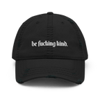 Be Fucking Kind Distressed Dad Hat