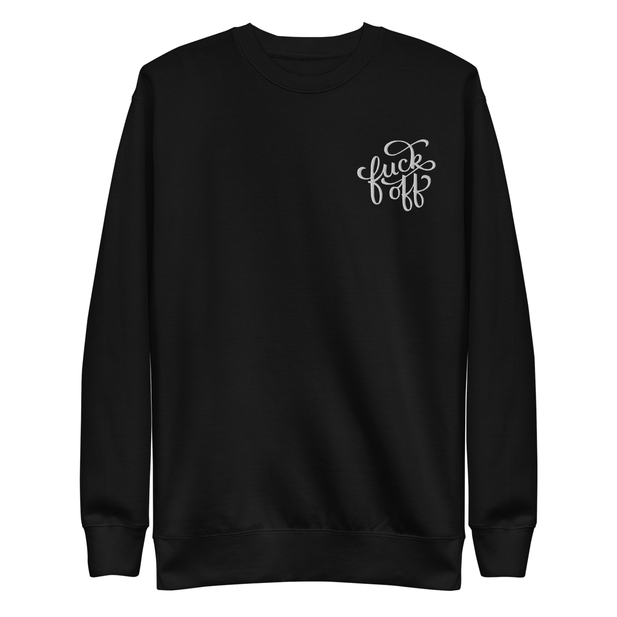 Fuck Off Embroidered Unisex Sweatshirt