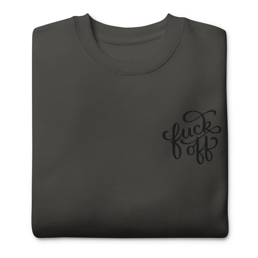 Fuck Off Embroidered Unisex Sweatshirt