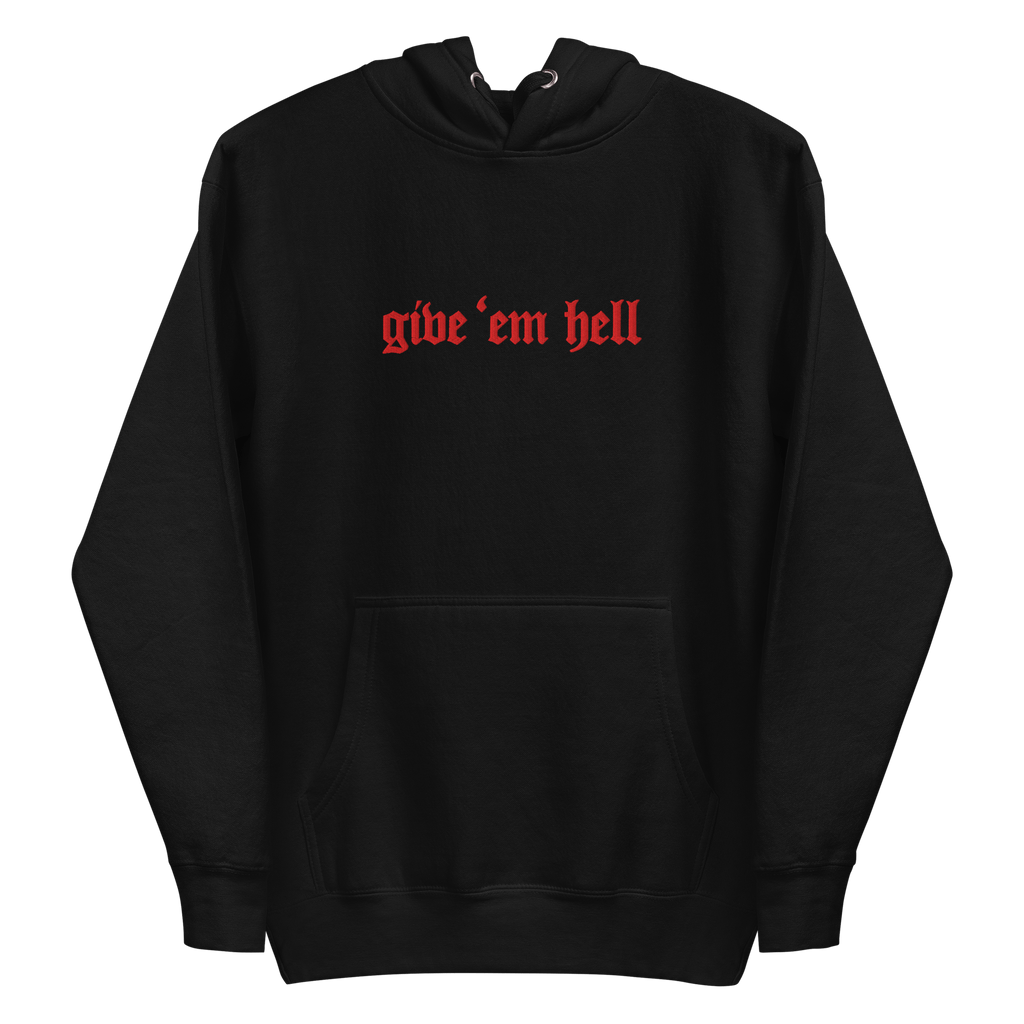 Give 'Em Hell Unisex Hoodie