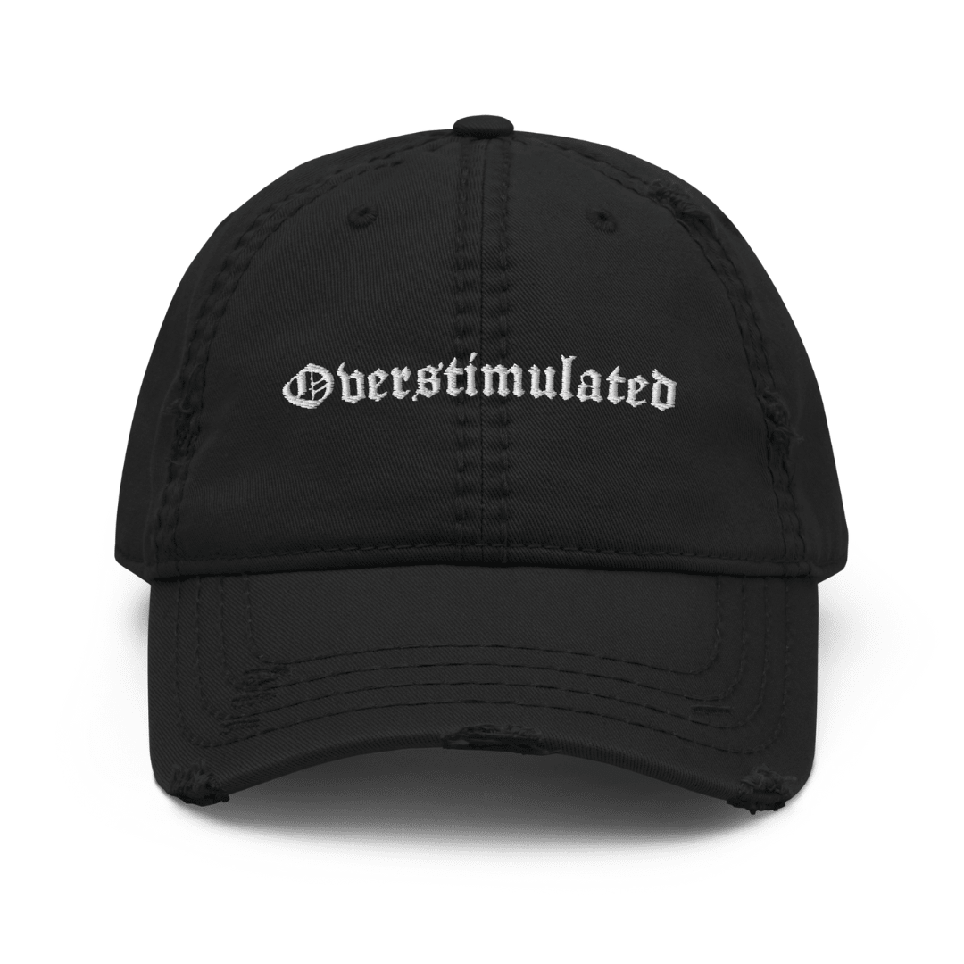 Overstimulated Distressed Dad Hat