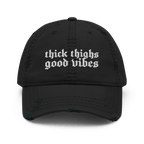 Thick Thighs, Good Vibes Distressed Dad Hat